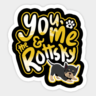 You, Me And The Rottsky - My Playful Mix Breed Rottsky Dog Sticker